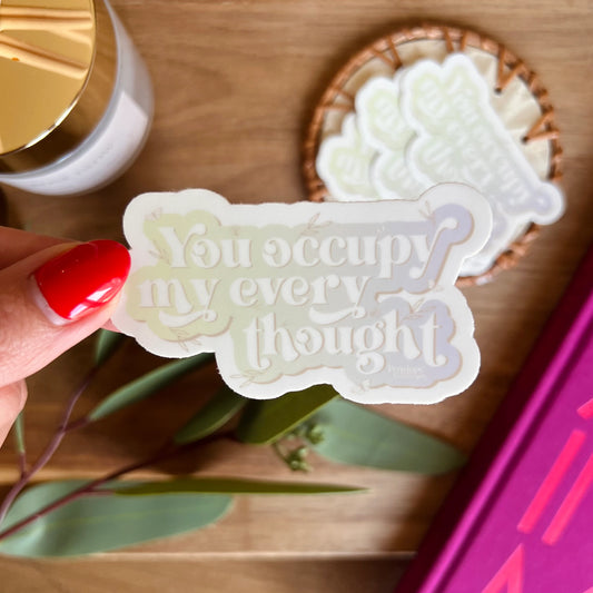 You Occupy My Every Thought Sticker