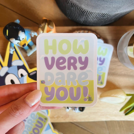 How Very Dare You Sticker