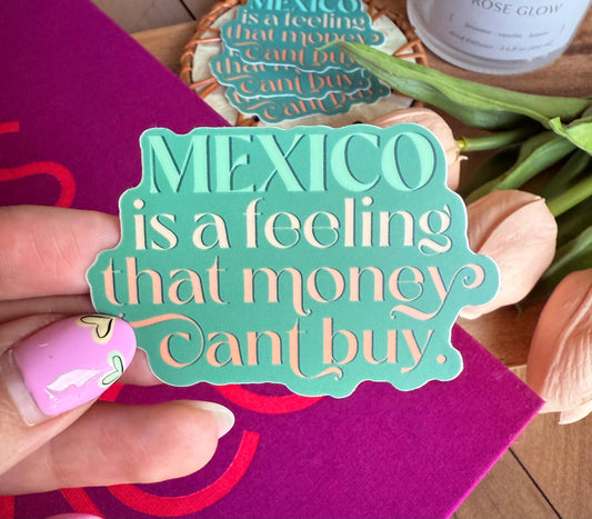 Mexico is a Feeling Sticker